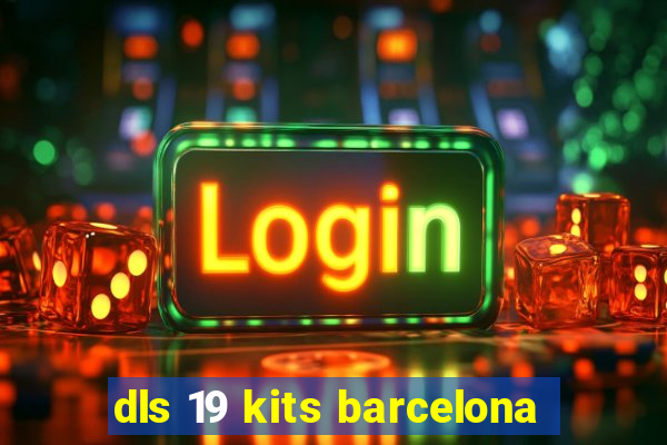 dls 19 kits barcelona